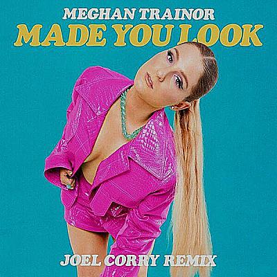 Made You Look (Joel Corry Remix) - Single by Meghan Trainor